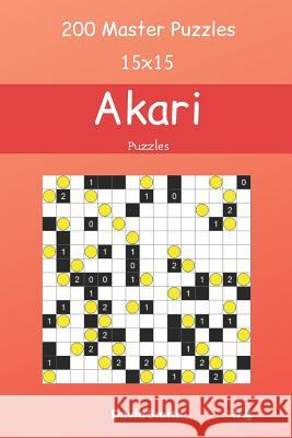 Akari Puzzles - 200 Master Puzzles 15x15 vol.4 David Smith 9781098870966