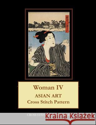 Woman IV: Asian Art Cross Stitch Pattern Kathleen George Cross Stitch Collectibles 9781098879747 Independently Published