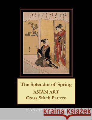 The Splendor of Spring: Asian Art Cross Stitch Pattern Kathleen George Cross Stitch Collectibles 9781098888466 Independently Published