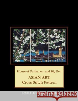 House of Parliament and Big Ben: Asian Art Cross Stitch Pattern Kathleen George Cross Stitch Collectibles 9781098889456 Independently Published