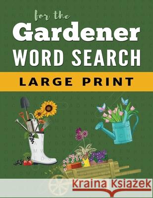 Word Search Puzzle Book For Gardeners: Large Print Word Find Puzzles for Adults Enchanted Willow 9781098898304 Independently Published