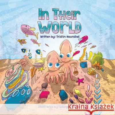 In Their World George Franco Tristin Diane Hounshel 9781098902117 Independently Published