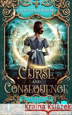 Curse and Consequence Savannah Jezowski 9781098906245 Independently Published