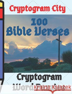 Cryptogram City 100 Bible Verses Cryptogram Word Puzzles Large Print: (cpll.0326) Chipmunkee Puzzles                       Lake Lee 9781098909666 Independently Published