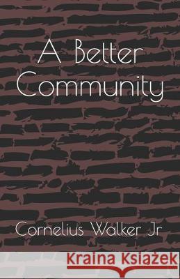 A Better Community Cornelius Walke 9781098910518