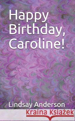 Happy Birthday, Caroline! Lindsay Anderson 9781098914264