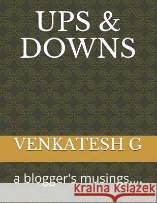 Ups & Downs: a blogger's musings.... Latha Ramakrishnan Venkatesh G 9781098916749 Independently Published