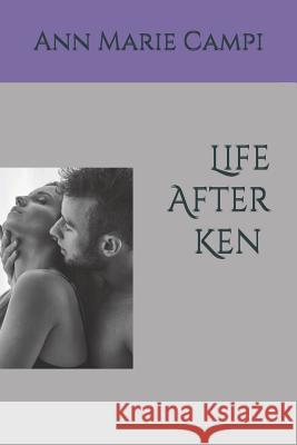 Life After Ken Ann Marie Campi 9781098927158 Independently Published