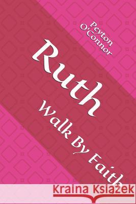 Ruth: Walk By Faith Peyton O'Connor 9781098935139