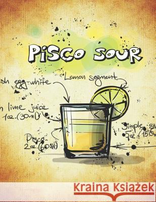 Pisco Sour: Cocktailrezepte Mix Fix 9781098935344 Independently Published