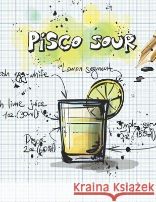 Pisco Sour: Cocktailrezepte Mix Fix 9781098935771 Independently Published