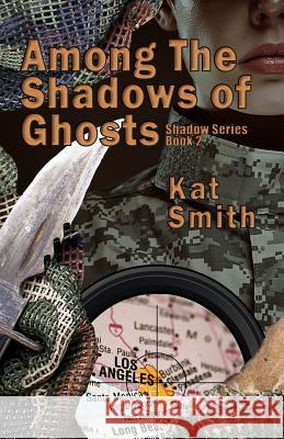 Among The Shadows Of Ghosts Kat Smith 9781098939021 Independently Published