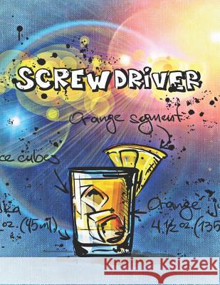 Screwdriver: Cocktailrezepte Mix Fix 9781098939465 Independently Published