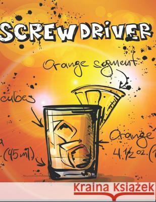 Screwdriver: Cocktailrezepte Mix Fix 9781098939601 Independently Published