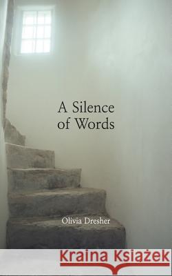 A Silence of Words Olivia Dresher 9781098940393