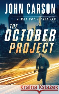 The October Project: A Max Doyle Thriller John Carson 9781098941949