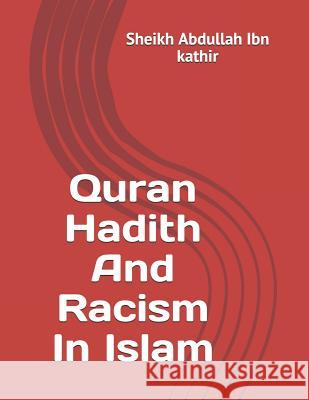 Quran Hadith And Racism In Islam Sheikh Abdullah Ib 9781098962753