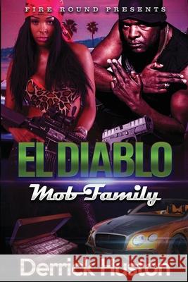 El Diablo: Mob Family Fire Round Derrick Houston 9781098963613 Independently Published