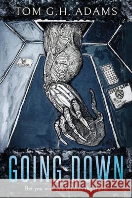 Going Down Tom G. H. Adams 9781098966072 Independently Published