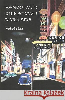 Vancouver Chinatown Darkside Valerie Lee 9781099004438