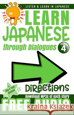 Learn Japanese through Dialogues: Directions: Listen & Learn in Japanese Yumi Boutwell John Clay Boutwell 9781099008191