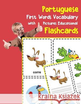 Portuguese First Words Vocabulary with Pictures Educational Flashcards: Fun flash cards for infants babies baby child preschool kindergarten toddlers Brighter Zone 9781099027086