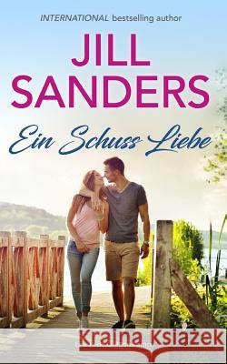 Ein Schuss Liebe Anna Drago Katrin Dolle Jill Sanders 9781099031397