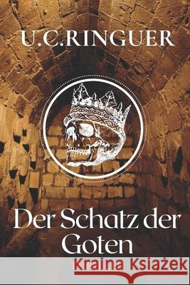 Der Schatz der Goten U. C. Ringuer 9781099032707 Independently Published