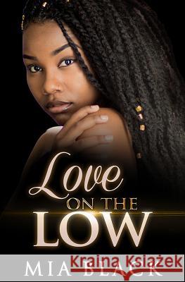 Love On The Low Mia Black 9781099034343 Independently Published