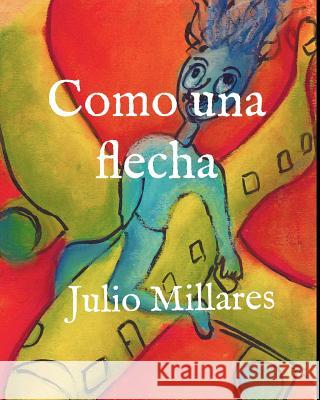 Como una flecha Julio Millares 9781099044205 Independently Published