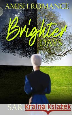 Brighter Days Sarah Miller 9781099047886 Independently Published
