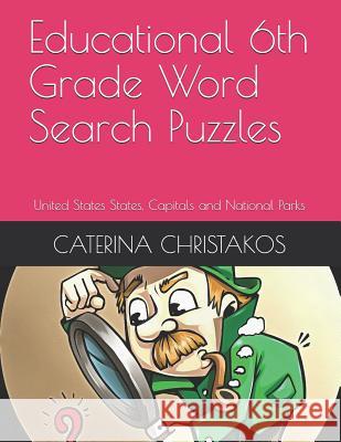 Educational 6th Grade Word Search Puzzles: United States States, Capitals and National Parks Caterina Christakos 9781099049231 Independently Published