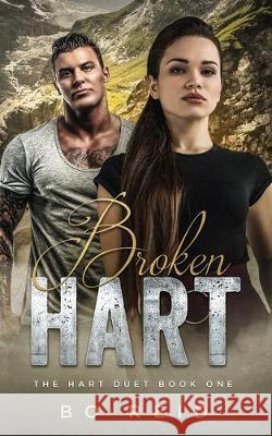 Broken Hart: The Hart Duet Book One Bo Reid 9781099050381 Independently Published