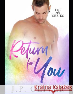 Return For You J. P. Oliver 9781099058172 Independently Published