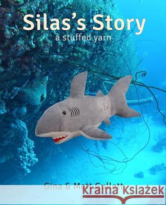 Silas' Story: A Stuffed Yarn Gina Gullett Matt Gullett 9781099070181 Independently Published