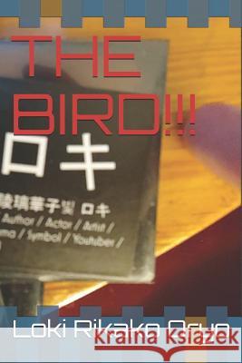 The Bird!!! Loki Rikako Oryo 9781099070891 Independently Published