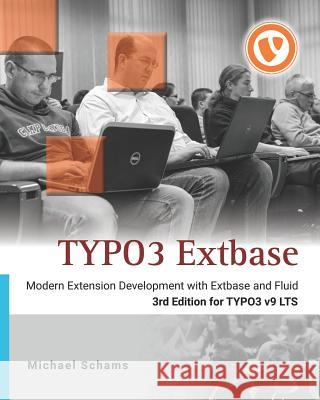 TYPO3 Extbase: Modern Extension Development for TYPO3 CMS with Extbase and Fluid Michael Schams 9781099083075 Independently Published