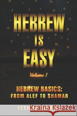 Hebrew is Easy: Volume 1 Yeshiah Yisrael 9781099091100 Independently Published
