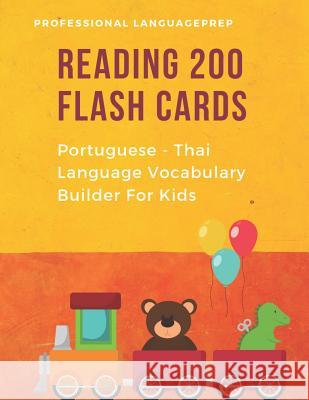 Reading 200 Flash Cards Portuguese - Thai Language Vocabulary Builder For Kids: Practice Basic Sight Words list activities books. Improve reading skil Professional Languageprep 9781099096792 Independently Published