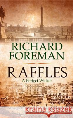 Raffles: A Perfect Wicket Richard Foreman 9781099097317