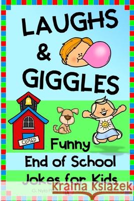 Laughs & Giggles: Funny End of School Jokes for Kids G. Nyla Phillips 9781099117176 Independently Published