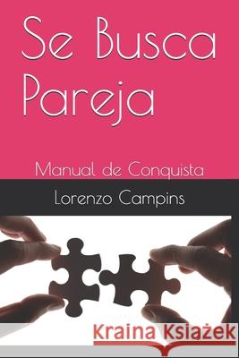 Se Busca Pareja: Manual de Conquista Lorenzo Campins 9781099126932 Independently Published
