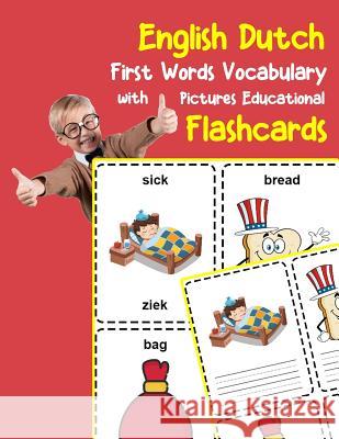English Dutch First Words Vocabulary with Pictures Educational Flashcards: Fun flash cards for infants babies baby child preschool kindergarten toddle Brighter Zone 9781099127601