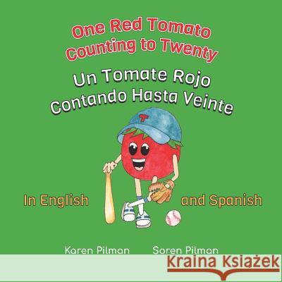 One Red Tomato Counting to Twenty: Un Tomate Rojo Contando Hasta Veinte Karen Pilman Soren Pilman 9781099130113 Independently Published
