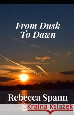 From Dusk to Dawn: The Rising of a Champion Rebecca Spann 9781099139765