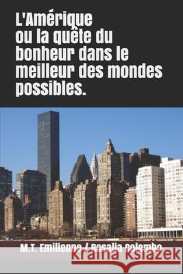 L'Amérique ou la quête du bonheur dans le meilleur des mondes possibles. Colombo, Rosalia 9781099147920 Independently Published