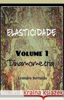 Elasticidade - Dinamometria Leandro Bertoldo 9781099157028 Independently Published