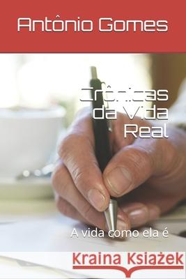 Crônicas da Vida Real: A vida como ela é Gomes, Antônio Luiz 9781099158803