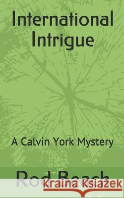 International Intrigue: A Calvin York Mystery Rod Beach 9781099166075