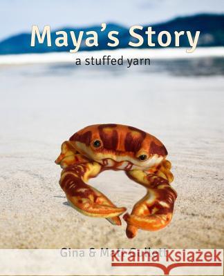 Maya's Story: A Stuffed Yarn Gina Gullett Matt Gullett 9781099168581 Independently Published